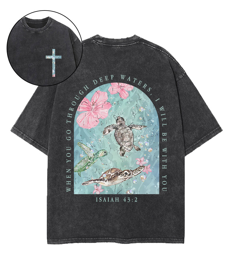 When You Go Through Deep Waters Double Sided Unisex Washed